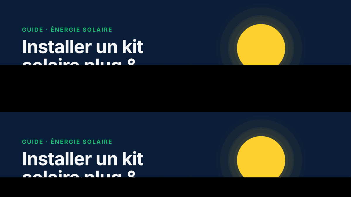Installer un kit solaire plug & play : 10 minutes, zéro travaux